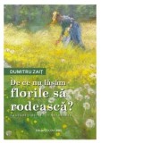 De ce nu lasam florile sa rodeasca? Cautari si reflectii netratate