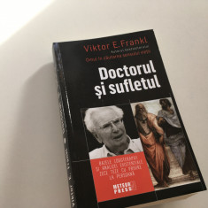 VIKTOR E. FRANKL, DOCTORUL SI SUFLETUL. BAZELE LOGOTERAPIEI... ZECE TEZE...