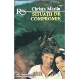 Situatii de compromis - Christa Merlin