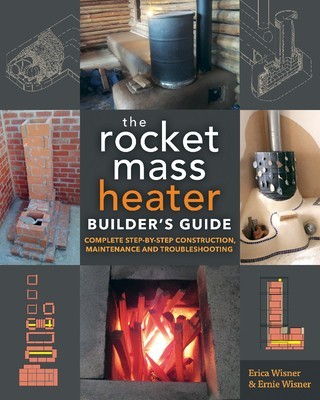 The Rocket Mass Heater Builder&amp;#039;s Guide: Complete Step-By-Step Construction, Maintenance and Troubleshooting foto