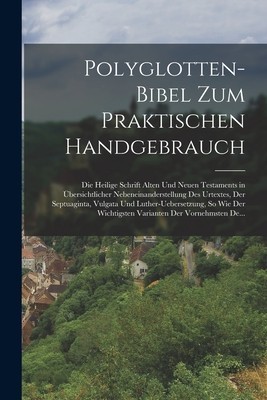 Polyglotten-Bibel Zum Praktischen Handgebrauch: Die Heilige Schrift Alten Und Neuen Testaments in foto