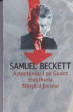 Samuel Beckett - Asteptandu-l pe Godot. Eleutheria. Sfarsitul jocului
