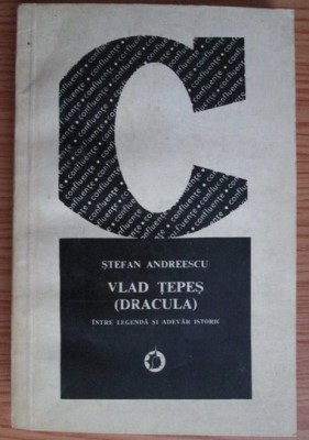 Stefan Andreescu - Vlad Tepes (Dracula). Intre legenda si adevar istoric foto