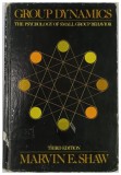GROUP DYNAMICS THE PSYCHOLOGY OF SMALL GROUP BEHAVIOR by MARVIN E. SHAW 1981
