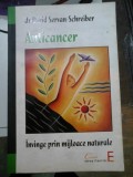 ANTICANCER INVINGE PRIN MIJLOACE NATURALE - DAVID SERVAN SCHREIBER