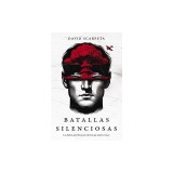 Batallas Silenciosas: Las Luchas Que Llevas Por Dentro Que Nadie Conoce