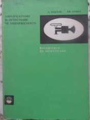 AMPLIFICATOARE SI DETECTOARE DE VIDEOFRECVENTA-E. DAMACHI, TH. DANILA-231429