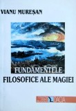 Fundamentele filosofice ale Magiei - Vianu Muresan