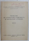 PROBLEME DE LITERATURA COMPARATA SI SOCIOLOGIE LITERARA , EXTRAS , de I. C. CHITIMIA , 1970 *DEDICATIE