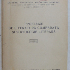 PROBLEME DE LITERATURA COMPARATA SI SOCIOLOGIE LITERARA , EXTRAS , de I. C. CHITIMIA , 1970 *DEDICATIE