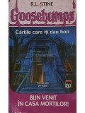 R. L. Stine - Bun venit in casa mortilor! (Editia: 2003)