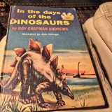 In the days of the Dinosaurs - Roy Chapman Andrews