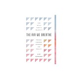 The Air We Breathe: How We All Came to Believe in Freedom, Kindness, Progress, and Equality