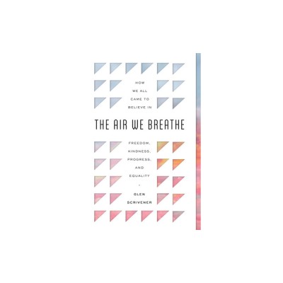 The Air We Breathe: How We All Came to Believe in Freedom, Kindness, Progress, and Equality foto