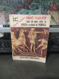Viața de toate zilele &icirc;n Grecia secolului lui Pericle, Robert Flaceliere, colecția Clepsidra, editura Eminescu, București 1976, 069