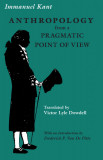 Anthropology from a pragmatic point of view / Immannuel Kant ed. critica engleza