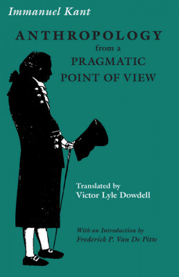 Anthropology from a pragmatic point of view / Immannuel Kant ed. critica engleza foto