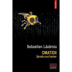 Omatidii. Sarada unui hacker - Sebastian Lazaroiu foto