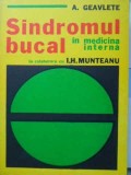 SINDROMUL BUCAL IN MEDICINA INTERNA - A. Geavlete, I.H. Munteanu, 1980, Editura Medicala, Carte de Medicina Interna
