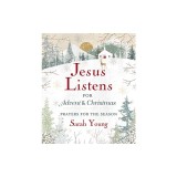 Jesus Listens--For Advent and Christmas, Padded Hardcover, with Full Scriptures: Prayers for the Season