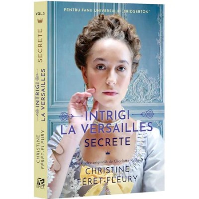 Intrigi la Versailles, vol. 2. Secrete, Christine Feret-Fleury, foto