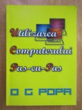 O. G. Popa - Utilizarea computerului pas cu pas