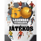 50 legend&aacute;s futballista - &eacute;s sok m&aacute;s kiv&aacute;l&oacute; j&aacute;t&eacute;kos