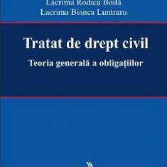 Tratat de drept civil. Teoria generala a obligatiilor - Lacrima Rodica Boila, Lacrima Bianca Luntraru