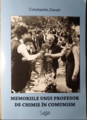 Memoriile unui profesor de chimie in comunism Constantin Zavati dedicatie foto