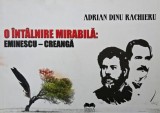 O intalnire mirabila. Eminescu - Creanga. Supliment al revistei Contemporanul nr. 11/2013 - Adrian Dinu Rachieru
