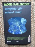 MONS KALLENTOFT - SACRIFICIUL DIN MIEZUL IERNII