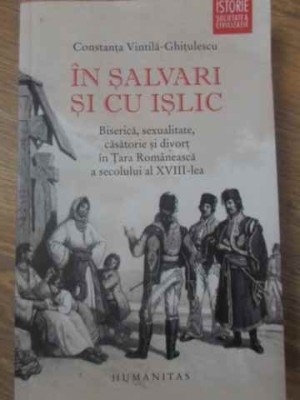 IN SALVARI SI CU ISLIC. BISERICA, SEXUALITATE, CASATORIE SI DIVORT IN TARA ROMANEASCA A SEC. XVIII-CONSTANT-275286 foto