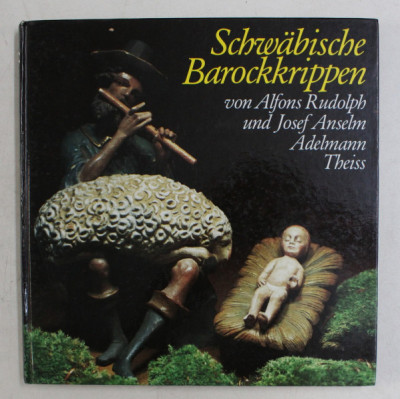 SCHWABISCHE BAROCKKRIPPEN von ALFONS RUDOLPH und JOSEF ANSELM ADELMANN von ADELMANNSFELDEN , 1989 foto