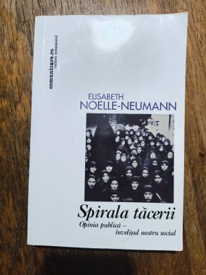 Spirala tacerii, Opinia publica... - Elisabeth Noelle Neumann / R8P3F foto