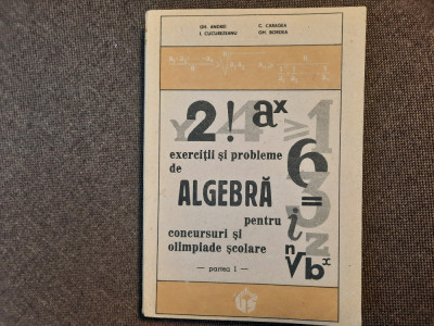 GHEORGHE ANDREI EXERCITII SI PROBLEME DE ALGEBRA PENTRU OLIMPIADE RF1/1 foto