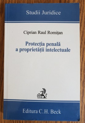 Protecția penală a proprietății intelectuale - Ciprian Raul Romițan foto