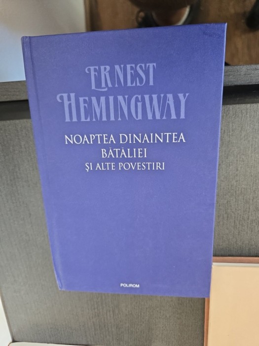 Noaptea dinaintea bătăliei și alte povestiri - Ernest Hemingway