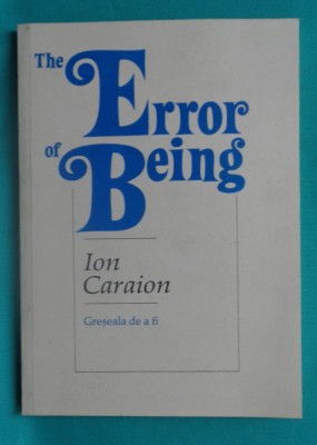Ion Caraion &amp;ndash; Greseala de a fi - The error of being ( bilingva ) foto