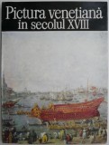 Pictura Venetiana Secol XVIII - Alexandru Balaci - Album Arta