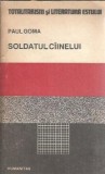 Soldatul Cainelui - Paul Goma | Editura Humanitas | 1991 | Colecția Totalitarism si Literatura Estului | Romana Clasica