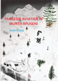 Tragedie aviatica in Muntii Apuseni | Ioan Popa, 2019