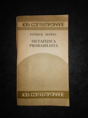 PATRICK SUPPES - METAFIZICA PROBABILISTA foto