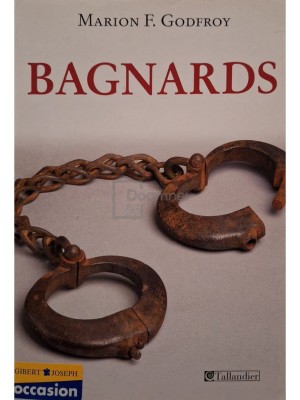 Marion F. Godfroy - Bagnards (Editia: 2008) foto