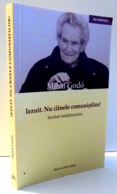 IEZUIT. NU CAINELE COMUNISTILOR! SURASUL NEDETINUTULUI de MIHAI GODO , 2014 foto
