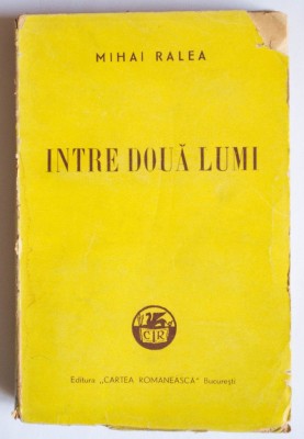 Mihai Ralea - &amp;Icirc;ntre două lumi (Cartea Rom&amp;acirc;nească, 1943) foto