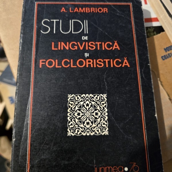 Studii de lingvistica si folcloristica - A. Lambrior