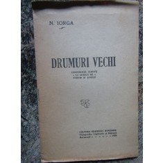 DRUMURI VECHI - N. IORGA