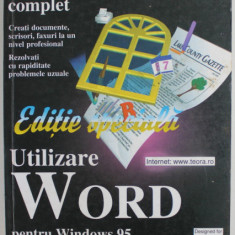 UTILIZARE WORD PENTRU WINDOWS 95 , EDITIE SPECIALA de RON PERSON si KAREN ROSE , MANUAL DE UTILIZARE COMPLET , 1999