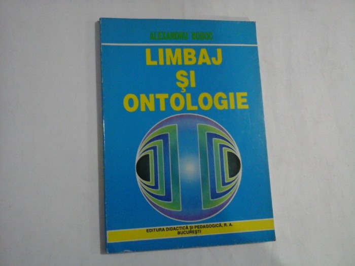 LIMBAJ SI ONTOLOGIE Semiotica si filosofia moderna a limbajului - Alexandru BOBOC