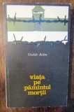 Viata pe Pamantul Mortii - Oszkar Betlen, Editura Politica 1970, Roman